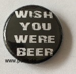 : Wish you were beer Button / Badge