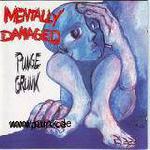 MENTALLY DAMAGED: Punge Grunk!