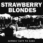 STRAWBERRY BLONDES - Nothin' left to lose