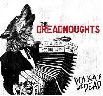 THE DREADNOUGHTS: Polka's Not Dead - CD