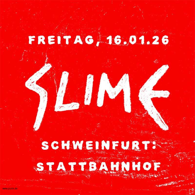 : Slime in Schweinfurt: Stattbahnhof + Support