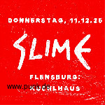 : HardTicket Slime in Flensburg: Kühlhaus + Support